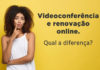 videoconferência e renovação online diferençavideoconferência e renovação online diferença